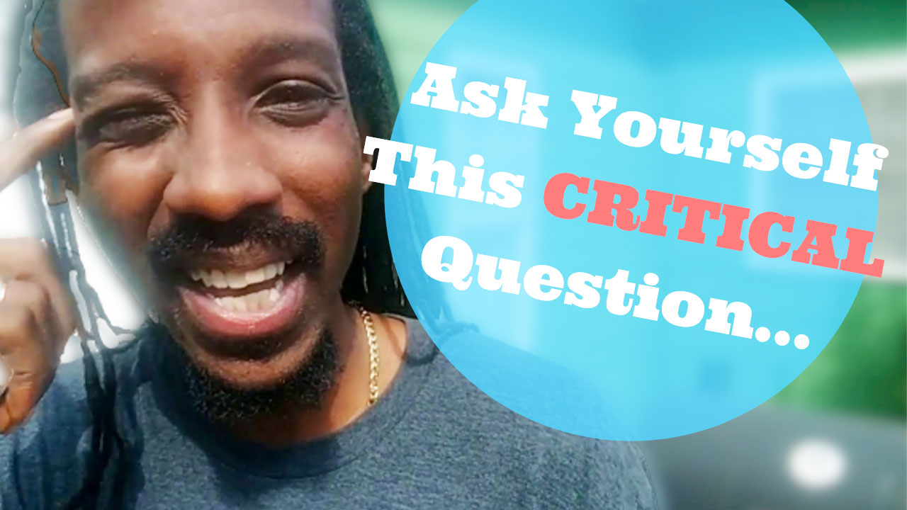 Ask Yourself This CRITICAL Question J Goins